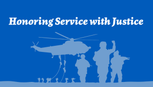 "Honoring Service with Justice" text, with military personnel and a helicopter in the background. 